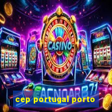 cep portugal porto